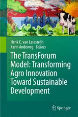 The Transforum Model Transforming Agro Innovation Toward Sustainable Development 2011th Edition Latesteijn