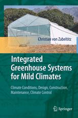 Integrated Greenhouse Systems For Mild Climates Climate Conditions Design Construction Maintenance Climate Control 1st Edition Christian Von Zabeltitz Auth