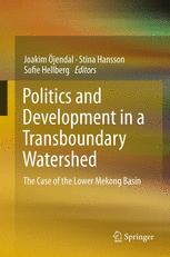 Politics And Development In A Transboundary Watershed The Case Of The Lower Mekong Basin 1st Edition Stina Hansson