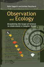 Observation And Ecology Broadening The Scope Of Science To Understand A Complex World Rafe Sagarin