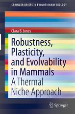 Robustness Plasticity And Evolvability In Mammals A Thermal Niche Approach 1st Edition Clara B Jones Auth