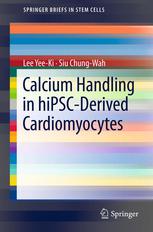 Calcium Handling In Hipscderived Cardiomyocytes 1st Edition Lee Yeeki