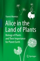 Alice In The Land Of Plants Biology Of Plants And Their Importance For Planet Earth 1st Edition Yiannis Manetas Auth