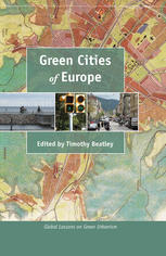 Green Cities Of Europe Global Lessons On Green Urbanism Prof Timothy Beatley Auth