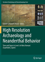 High Resolution Archaeology And Neanderthal Behavior Time And Space In Level J Of Abric Romani Capellades Spain 1st Edition Manuel Vaquero Auth