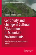 Continuity And Change In Cultural Adaptation To Mountain Environments From Prehistory To Contemporary Threats 1st Edition Daniel G Bates