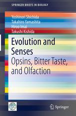 Evolution And Senses Opsins Bitter Taste And Olfaction 1st Edition Yoshinori Shichida