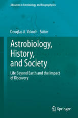Astrobiology History And Society Life Beyond Earth And The Impact Of Discovery 1st Edition Michael J Crowe
