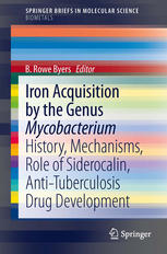 Iron Acquisition By The Genus Mycobacterium History Mechanisms Role Of Siderocalin Antituberculosis Drug Development 1st Edition B Rowe Byers Auth