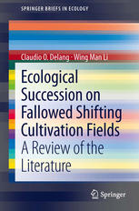 Ecological Succession On Fallowed Shifting Cultivation Fields A Review Of The Literature 1st Edition Claudio O Delang