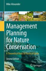 Management Planning For Nature Conservation A Theoretical Basis Practical Guide 2nd Edition Mike Alexander Auth
