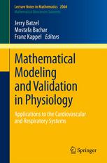 Mathematical Modeling And Validation In Physiology Applications To The Cardiovascular And Respiratory Systems 1st Edition Jerry J Batzel
