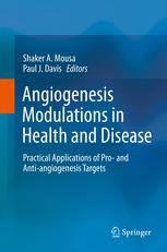 Angiogenesis Modulations In Health And Disease Practical Applications Of Pro And Antiangiogenesis Targets 1st Edition Shaker A Mousa