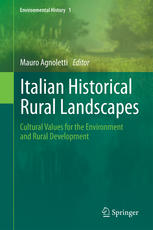 Italian Historical Rural Landscapes Cultural Values For The Environment And Rural Development 1st Edition Mauro Agnoletti Auth