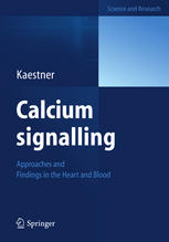 Calcium Signalling Approaches And Findings In The Heart And Blood 1st Edition Lars Kaestner Auth