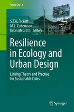 Resilience In Ecology And Urban Design Linking Theory And Practice For Sustainable Cities 1st Edition Sta Pickett