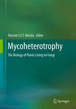 Mycoheterotrophy The Biology Of Plants Living On Fungi 1st Edition Vincent S F T Merckx Auth