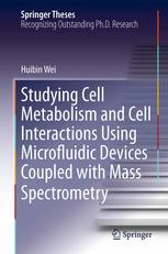 Studying Cell Metabolism And Cell Interactions Using Microfluidic Devices Coupled With Mass Spectrometry 1st Edition Huibin Wei Auth