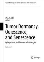 Tumor Dormancy Quiescence And Senescence Volume 1 Aging Cancer And Noncancer Pathologies 1st Edition M A Hayat Auth