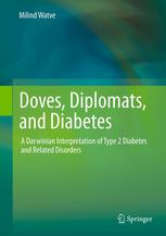 Doves Diplomats And Diabetes A Darwinian Interpretation Of Type 2 Diabetes And Related Disorders 1st Edition Milind Watve Auth