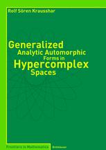 Generalized Analytic Automorphic Forms In Hypercomplex Spaces 1st Edition Rolf Sren Krausshar Auth