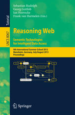 Reasoning Web Semantic Technologies For Intelligent Data Access 9th International Summer School 2013 Mannheim Germany July 30 August 2 2013 Proceedings 1st Edition Sren Auer