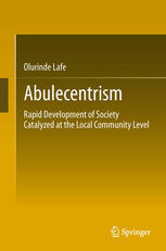 Abulecentrism Rapid Development Of Society Catalyzed At The Local Community Level 1st Edition Olurinde Lafe Auth