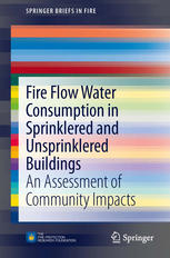 Fire Flow Water Consumption In Sprinklered And Unsprinklered Buildings An Assessment Of Community Impacts 1st Edition Code Consultants