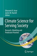 Climate Science For Serving Society Research Modeling And Prediction Priorities 1st Edition Ghassem R Asrar