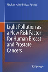 Light Pollution As A New Risk Factor For Human Breast And Prostate Cancers 1st Edition Abraham Haim