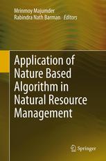 Application Of Nature Based Algorithm In Natural Resource Management 1st Edition Mrinmoy Majumder