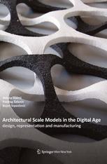 Architectural Scale Models In The Digital Age Design Representation And Manufacturing Milena Stavric