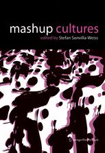 Mashup Cultures Stefan Sonvillaweiss Phd Auth Professor Dr Stefan Sonvillaweiss Eds