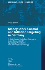 Money Stock Control And Inflation Targeting In Germany A State Space Modelling Approach To The Bundesbanks Operating Procedures And Intermediate Strategy 1st Edition Dr Claus Brand Auth