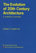 The Evolution Of 20th Century Architecture A Synoptic Account Kenneth Frampton Auth