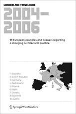 Wonderland Travelogue 20042006 99 European Examples And Answers Regarding A Changing Architectural Practice Auth