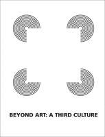 Beyond Art A Third Culture A Comparative Study In Cultures Art And Science In 20th Century Austria And Hungary Peter Weibel Auth