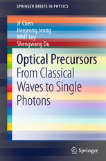Optical Precursors From Classical Waves To Single Photons 1st Edition Jf Chen