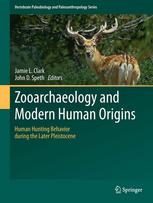 Zooarchaeology And Modern Human Origins Human Hunting Behavior During The Later Pleistocene 1st Edition Jamie L Clark