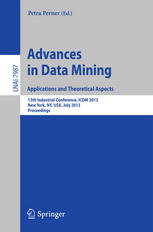 Advances In Data Mining Applications And Theoretical Aspects 13th Industrial Conference Icdm 2013 New York Ny Usa July 1621 2013 Proceedings 1st Edition Heng Chen