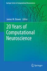 20 Years Of Computational Neuroscience 1st Edition John Miller