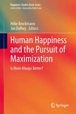 Human Happiness And The Pursuit Of Maximization Is More Always Better 1st Edition Hilke Brockmann