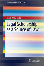 Legal Scholarship As A Source Of Law 1st Edition Fbio P Shecaira Auth