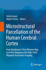 Microstructural Parcellation Of The Human Cerebral Cortex From Brodmanns Postmortem Map To In Vivo Mapping With Highfield Magnetic Resonance Imaging 1st Edition Guy N Elston