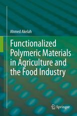 Functionalized Polymeric Materials In Agriculture And The Food Industry 1st Edition Ahmed Akelah Auth