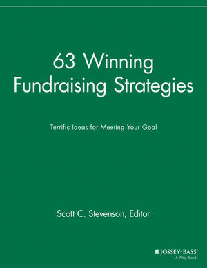 63 Winning Fundraising Strategies Terrific Ideas For Meeting Your Goal Scott C Stevenson