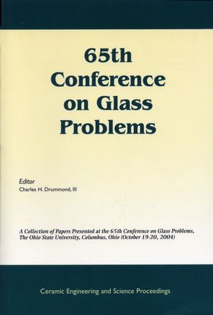 65th Conference On Glass Problems Ceramic Engineering And Science Proceedings Volume 26 Number 1 Charles H Drummond Iii