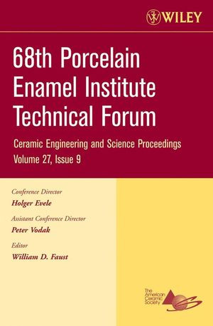 68th Porcelain Enamel Institute Technical Forum Ceramic Engineering And Science Proceedings Volume 27 Issue 9 William D Faust