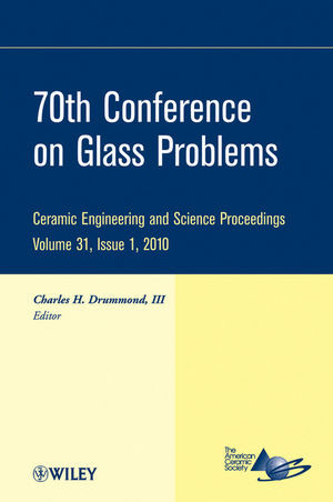 70th Conference On Glass Problems Ceramic Engineering And Science Proceedings Volume 31 Issue 1 Charles H Drummond Iii