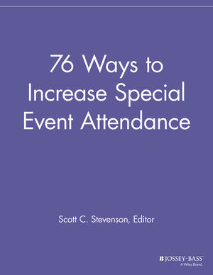 76 Ways To Increase Special Event Attendance Scott C Stevenson Editor